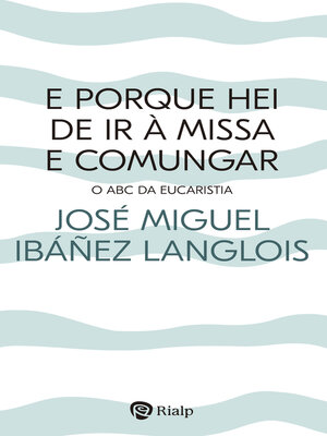 cover image of E porque hei de ir à Missa e comungar?